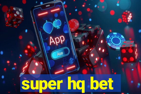 super hq bet